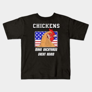 Chickens:  Make Backyards Great Again Kids T-Shirt